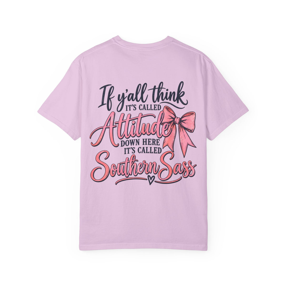 Southern Sass T-Shirt — "If y'all think it's called Attitude... it's called Southern Sass"