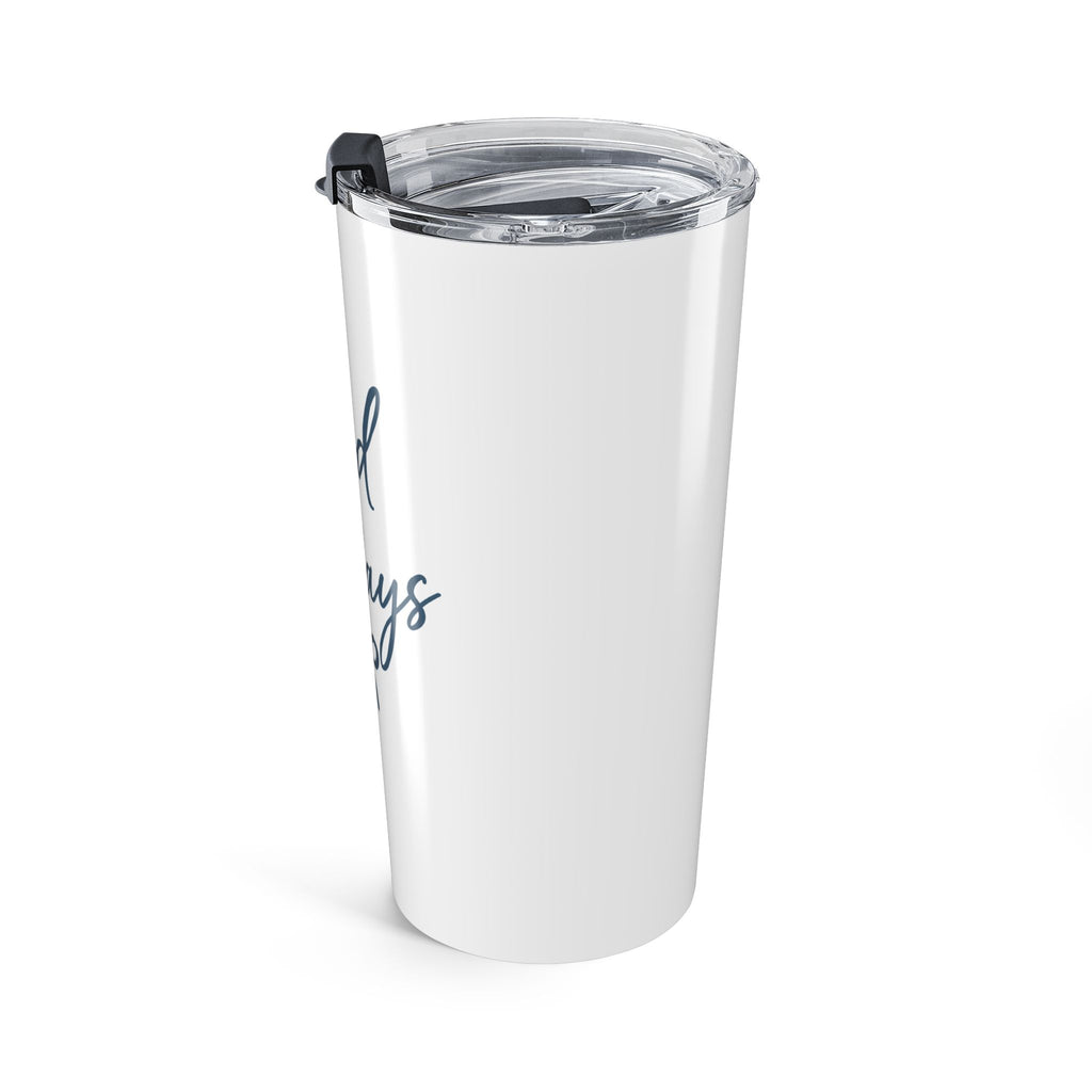 Good Days Tumbler 20oz