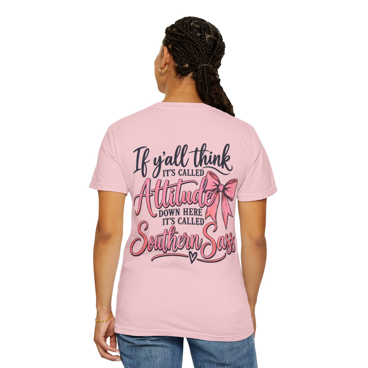 Southern Sass T-Shirt — "If y'all think it's called Attitude... it's called Southern Sass"