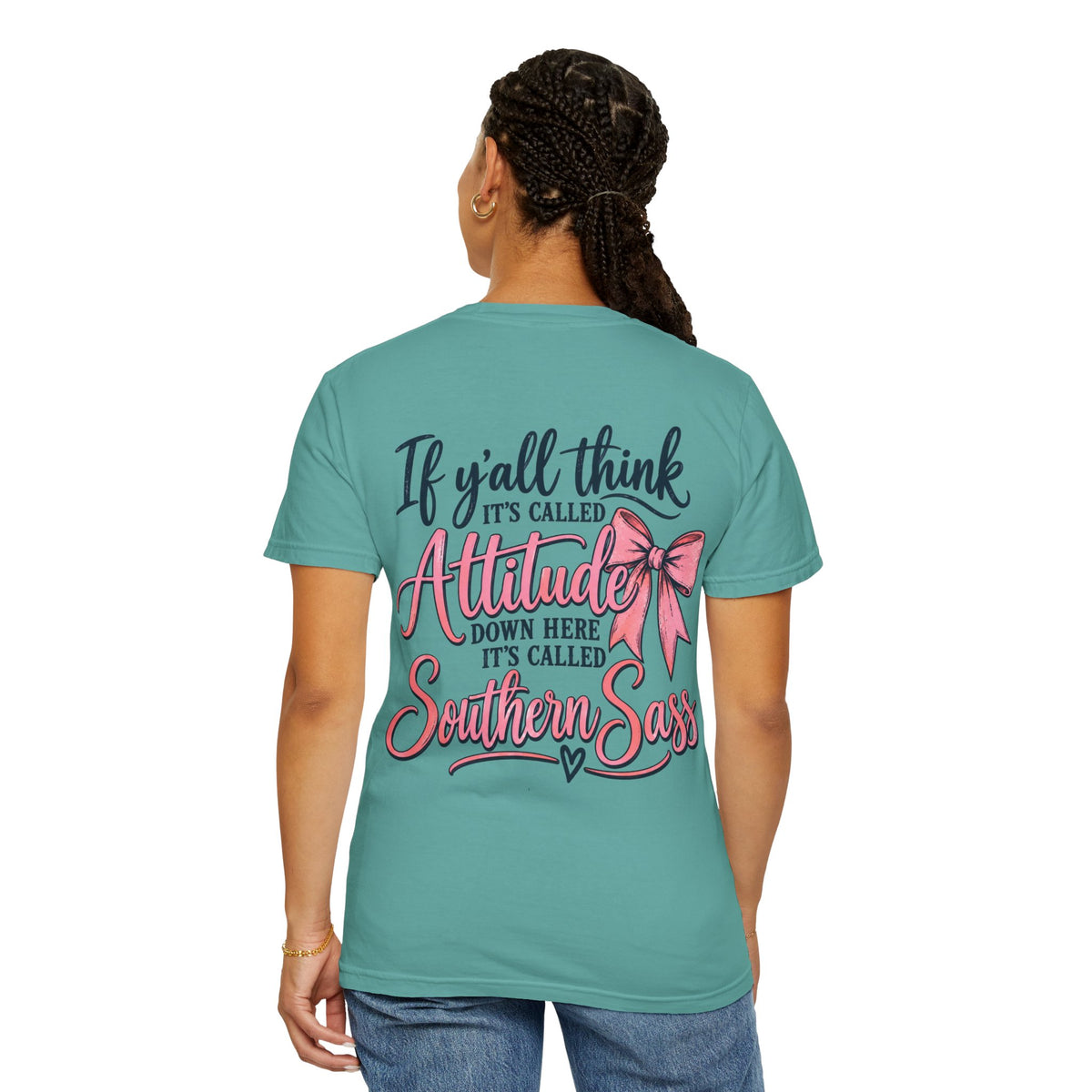 Southern Sass T-Shirt — "If y'all think it's called Attitude... it's called Southern Sass"