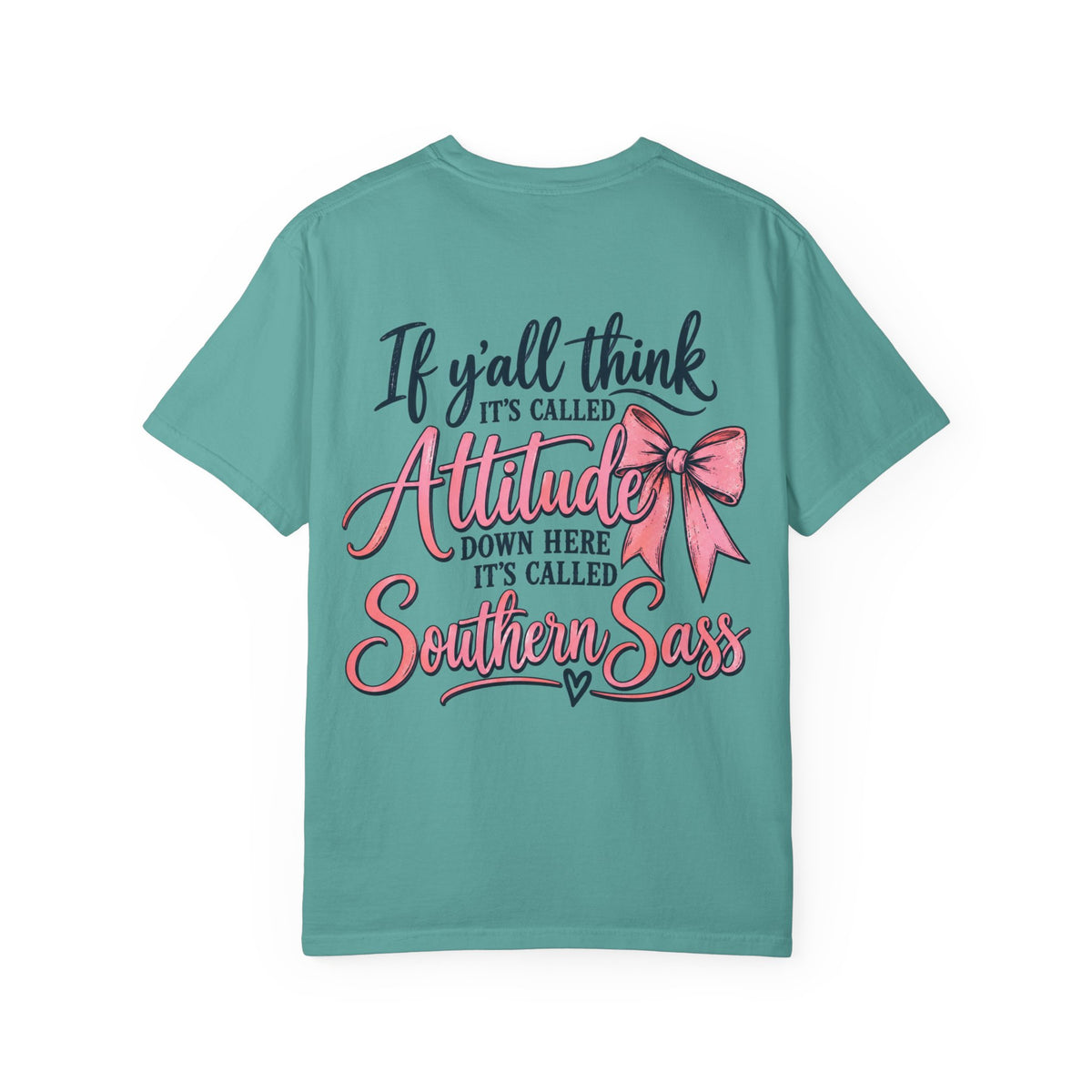 Southern Sass T-Shirt — "If y'all think it's called Attitude... it's called Southern Sass"