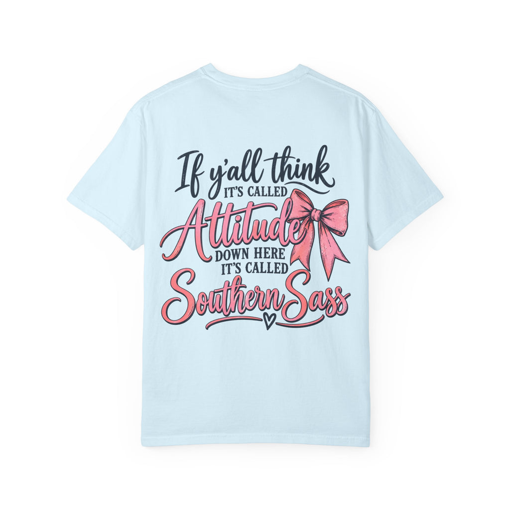 Southern Sass T-Shirt — "If y'all think it's called Attitude... it's called Southern Sass"