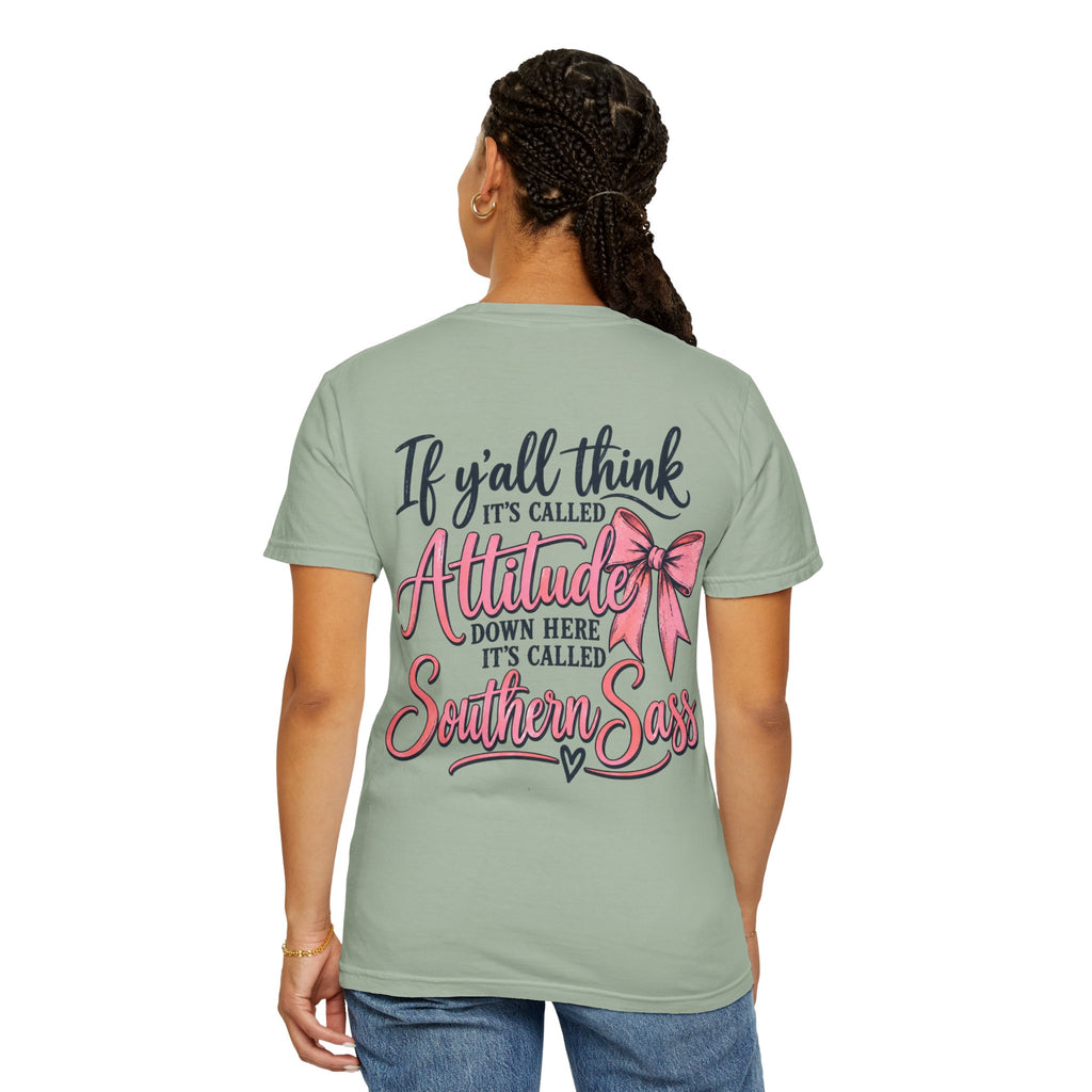 Southern Sass T-Shirt — "If y'all think it's called Attitude... it's called Southern Sass"
