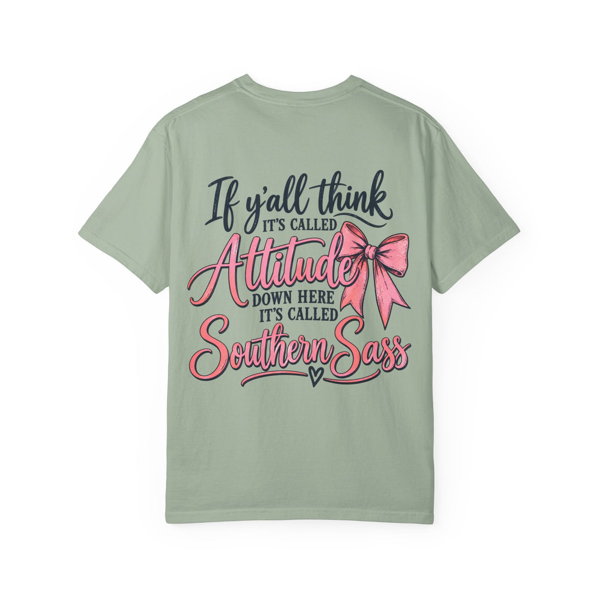 Southern Sass T-Shirt — "If y'all think it's called Attitude... it's called Southern Sass"
