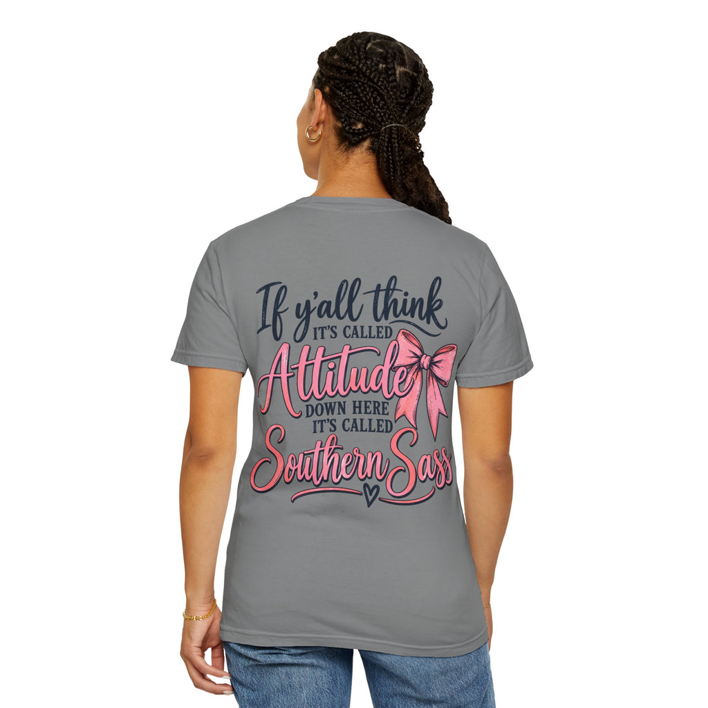 Southern Sass T-Shirt — "If y'all think it's called Attitude... it's called Southern Sass"
