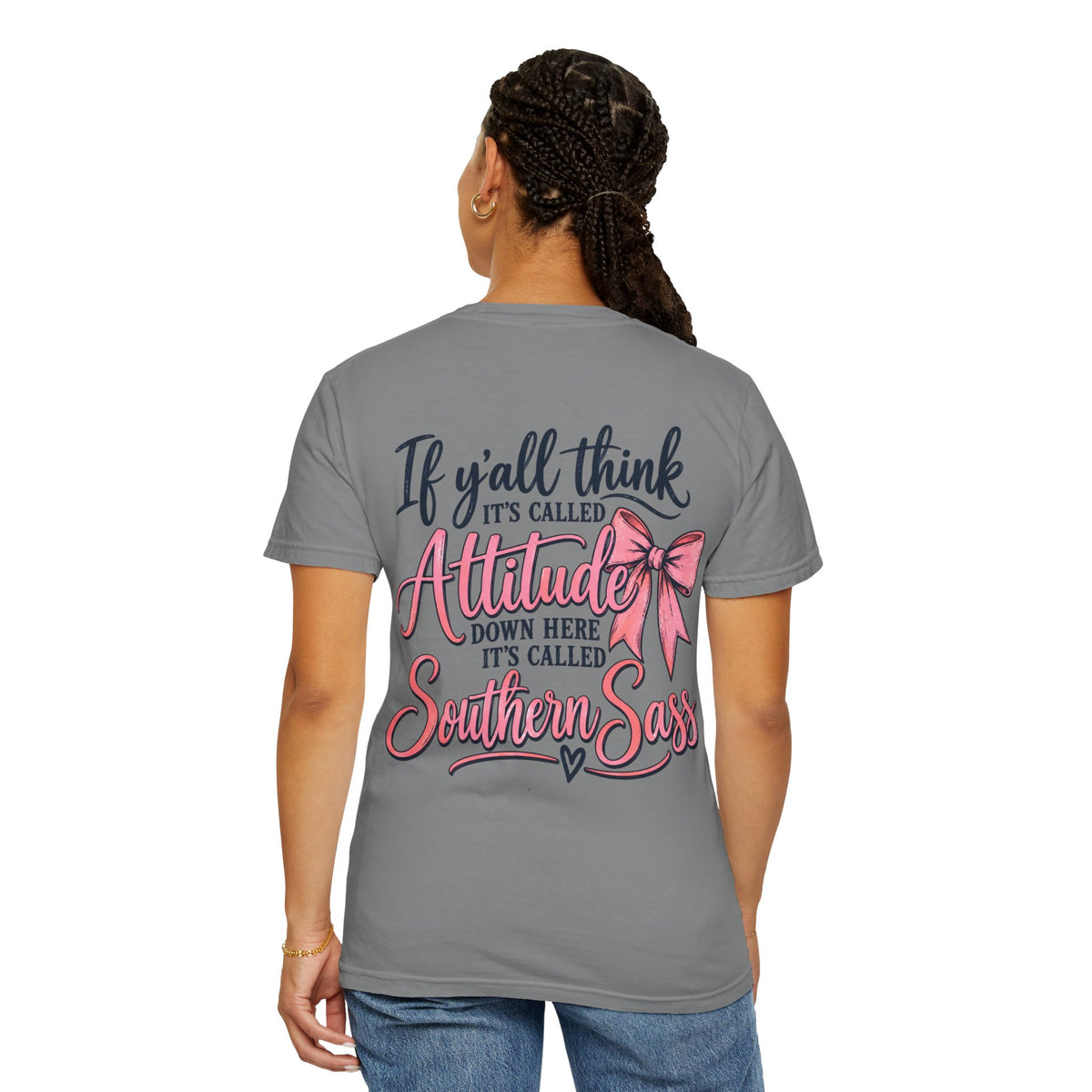 Southern Sass T-Shirt — "If y'all think it's called Attitude... it's called Southern Sass"