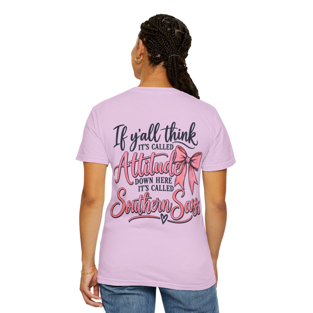 Southern Sass T-Shirt — "If y'all think it's called Attitude... it's called Southern Sass"